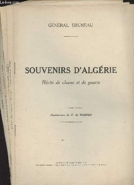 Souvenirs d'Algérie, Récits de chasse et de guerre - Supplément à L'Illustration. Général Bruneau
