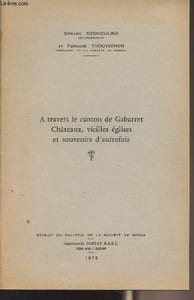 "A travers le canton de Gabarret Châteaux, vieilles églises et souvenirs d'autrefois - ""Extrait du bulletin de la société de Borda"""