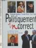 Politiquement incorrect - Le bêtisier photo des grands de ce monde. Baudeau Rodolphe/Milesi Florent/Toulet Cyril