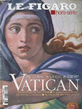 Le Figaro, hors-série - Avril 2009 - Au coeur de la cité interdite : Vatican - Sur les traces de Saint Pierre - Le roman de la Sixtine - Michel-Ange ...