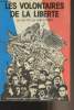 Les volontaires de la liberté ou les FFI du Loir-et-Cher (1944-45) - Témoignages et récits sur l'historiques du Corps Franc de l'Air Valin de la ...