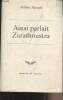 Ainsi parlait Zarathoustra, un livre pour tous et pour personne. Nietzsche Frédéric