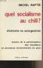 Quel socialisme au Chili ? Etatisme ou autogestion - Dossier de la participation des travailleurs au processus révolutionnaire du pays. Raptis Michel