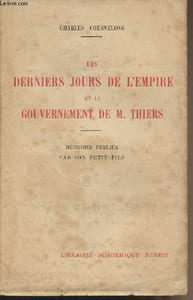 Les derniers jours de l'Empire et le gouvernement de M. Thiers - Mémoires publiés par son petit-fils