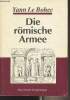 Die römische Armee - Von Augustus zu Konstantin d. Gr.. Le Bohec Yann