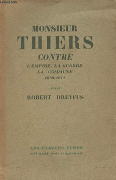 "Monsieur Thiers contre l'empire, la guerre, la commune 1869-1871 - ""Les cahiers verts"" n°6". Dreyfus Robert