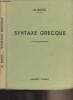 Syntaxe grecque - 4e &eacute;dition. Bizos M.