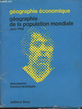 "Géographie de la population mondiale - Documents, travaux pratiques - Collection ""Géographie économique""". Pitié Jean
