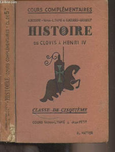 "Histoire, de Clovis à Henri IV - Classe de 5e des cours complémentaires - ""Nouveau cours d'histoire à l'usage des cours complémentaires"" 3e édition"