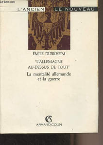 """L'Allemagne au-dessus de tout"" La mentalité allemande et la guerre"