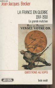 "La France en guerre 1914-1918 - La grande mutation - ""Questions au XXes"""