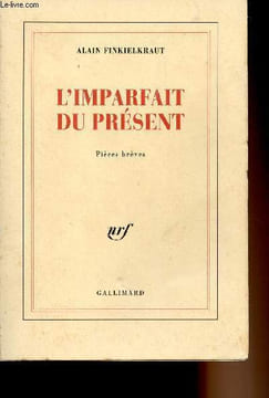 L'imparfait du présent - Pièces brèves. Finkielkraut Alain