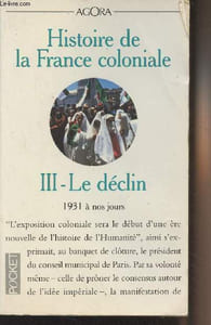 "Histoire de la France coloniale - III. Le déclin - ""Agora"" n°175"