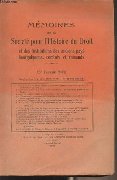Mémoires de la Société pour l'Histoire du Droit et des Institutions des anciens pays bourguignons, comtois et romands - 23e fascicule (1962) - L. ...