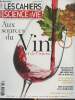 Les cahiers Science & Vie n°140 - Oct.2013 : Aux sources du vin et de l'ivresse - Bourgogne Bordeaux : les origines de la rivalité - Le champagne une ...