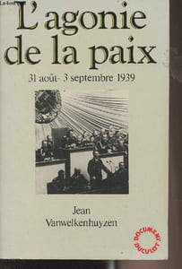 L'agonie de la paix - 31 août-3 septembre 1939