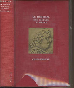 "Charlemagne - Le mémorial des siècles, VIIIe siècle - Les évènements - Collection ""Le mémorial des siècle"" n°10"