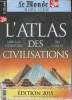 Le Monde, Hors-série - L'Atlas des civilisations - 6000 ans d'histoire, 200 cartes - Dossier spécial : Orient-Occident le choc ? - Qu'est-ce qu'une ...