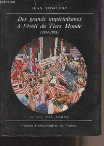 "Des grands impérialismes à l'éveil du Tiers Monde (1914-1973) - ""Le fil des temps"" n°9"
