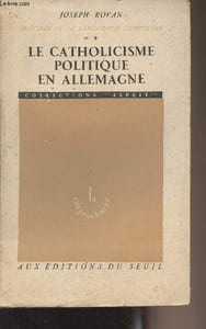 "Histoire de la démocratie chrétienne - Tome 2 : La catholicisme politique en Allemagne - Collection ""Esprit"""