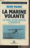 "La marine volante - Le duel avion-navire commence - ""Nouvelle histoire de la Marine"" Tome 3". Maine René