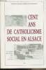Cent ans de catholicisme social en Alsace - De l'encyclique Rerum Novarum (1891) à la fin du XXe siècle. Collectif