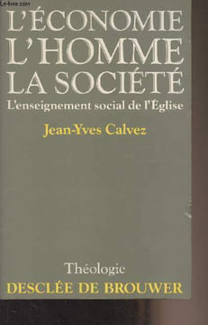 "L'économie, l'homme, la société, l'enseignement social de l'Eglise - ""Théologie""". Calvez Jean-Yves