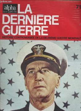 Alpha pour tous, La dernière guerre n°71 - Roosevelt rappelle MacArthur - Personnalité du général MacArthur - La péninsule de Bataen capitule à son ...