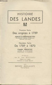 Histoire des Landes : 1re partie : Des origines à 1789 - 2e partie : De 1789 à 1870
