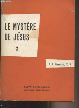 Le mystère de Jésus - Tome deuxième (2e édition). P.R. Bernard O.P.