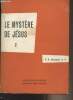Le mystère de Jésus - Tome deuxième (2e édition). P.R. Bernard O.P.