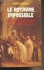 Le royaume impossible - La France et la genèse du monde arabe. Laurens Henry