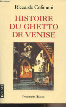"Histoire du ghetto de Venise - ""Documents histoire""". Calimani Riccardo