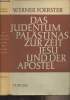 "Das Judentum Pal&auml;stinas zur Zeit Jesu und der Apostel - ""Neutestamentliche Zeitgeschichte"" erster band". Foerster Werner