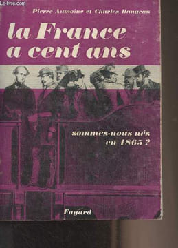 La France à Cent ans... Sommes-nous nés en 1865 ?. Aumoine Pierre/Dangeau Charles