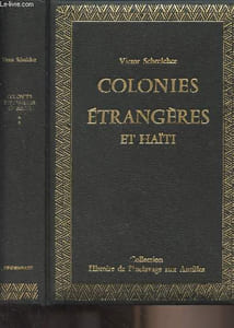 "Colonies étrangères et Haiti - Tome 2 : Colonies Danoises - Haïti - Du droit de Visite - Coup-d'oeil sur l'état de la question d'Affranchissement - Collection ""Histoire de l'esclavage aux antilles"""