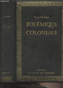 "Second volume de Polémique coloniale (1882-1885) suivi de Discours & articles divers - Collection ""Les Antilles après l'abolition"""