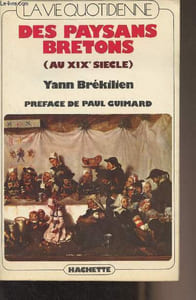 "Des paysans bretons (au XIXe siècle) - ""La vie quotidienne"""