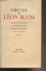 L'oeuvre de Léon Blum - La fin des alliances - La troisième force - Politique européenne - Pour la justice - 1947-1950. Blum Léon