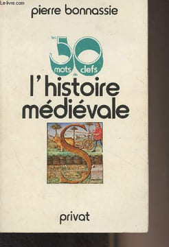 Les 50 mots clefs de l'histoire médiévale. Bonnassie Pierre