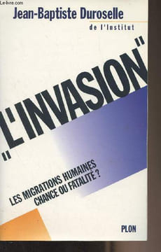 "L' ""Invasion"" - Les migrations humaines, chance ou fatalité ?". Duroselle Jean-Baptiste