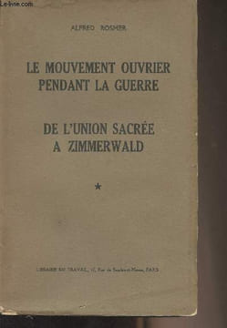 Le mouvement ouvrier pendant la guerre - De l'union sacrée à Zimmerwald - T.1. Rosmer Alfred