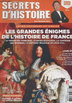 Secrets d'Histoire, Hors série - Hiver 2017 - N°6 - Entre légendes et vérité : Les grandes énigmes de l'histoire de France, le trésor des templiers, ...