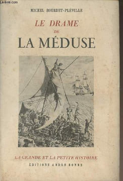 "Le drame de la Méduse - ""La grande et la petite histoire""". Bourdet-Pléville Michel