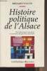 "Histoire politique de l'Alsace (De la Révolution à nos jours, un panorama des passions alsaciennes) - ""La bibliothèque Alsacienne""". Vogler Bernard