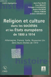 Religion et culture dans les sociétés et les états européens de 1800 à 19114 - Allemagne, France, Italie, Royaume Uni dans leurs limites de 1914