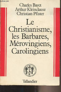 "Le Christianisme, les Barbares, Mérovingiens, Carolingiens - Collection ""Monumenta Historiae"""