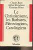 "Le Christianisme, les Barbares, Mérovingiens, Carolingiens - Collection ""Monumenta Historiae""". Bayet Charles/Kleinclausz Arthur/Pfister Christian