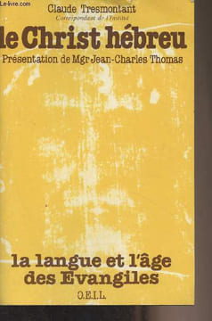 Le Christ hébreu - La langue et l'âge des Evangiles. Tresmontant Claude
