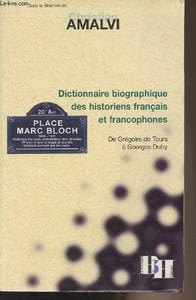 Dictionnaire biographique des historiens français et francophones - De Grégoire de Tours à Georges Duby